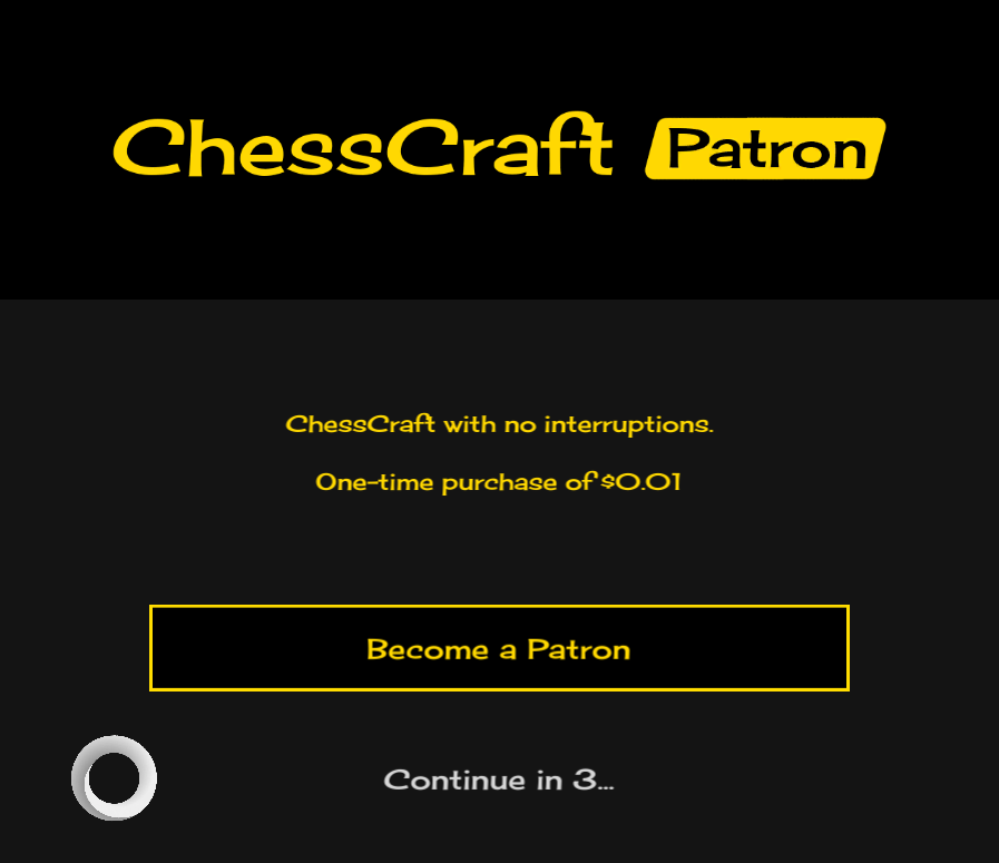 a screenshot of the ten second unskippable popup asking the player to become a ChessCraft patron
